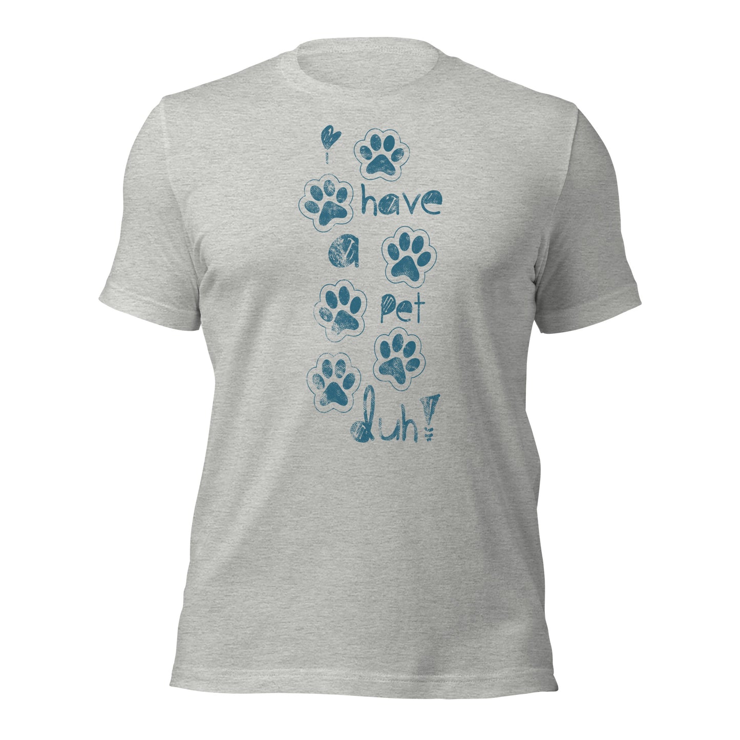 I Have a Pet | Adult Unisex t-shirt | Pet Love