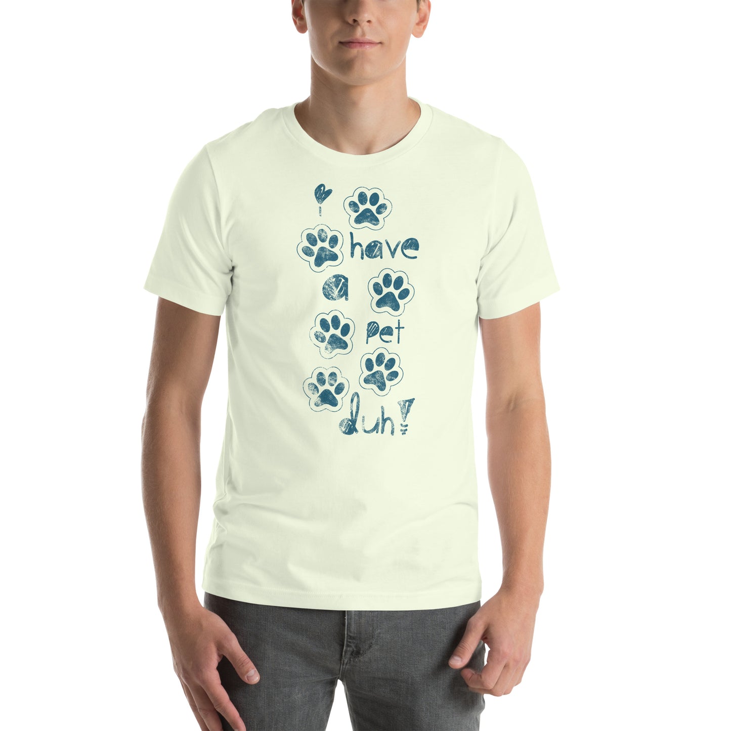 I Have a Pet | Adult Unisex t-shirt | Pet Love